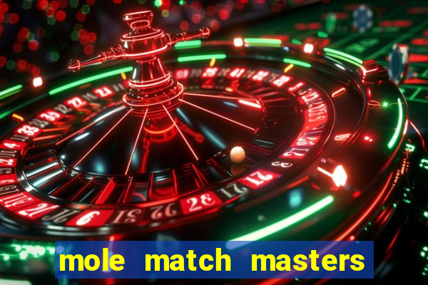 mole match masters ganha dinheiro